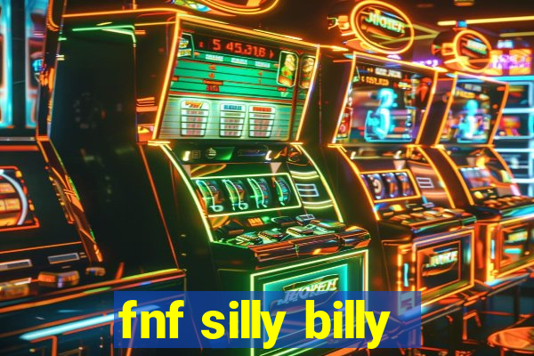 fnf silly billy